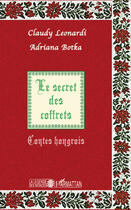 Couverture du livre « Secret des coffrets ; contes hongrois » de Claudy Leonardi et Adriana Botka aux éditions Editions L'harmattan