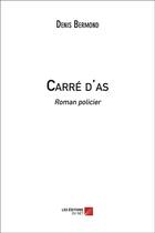 Couverture du livre « Carré d'as » de Denis Bermond aux éditions Editions Du Net