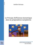 Couverture du livre « Le principe d'efficience économique dans la jurisprudence européenne » de Aurelien Portuese aux éditions Publibook