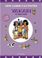 Couverture du livre « Mon cahier d'activités Yakari et ses amis » de Celine Potard aux éditions Bayard Jeunesse