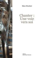 Couverture du livre « Chanter : une voie vers soi » de Brochet Marc aux éditions Delatour