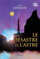 Couverture du livre « Le désastre de l'astre » de Guy Lavallee aux éditions Persee