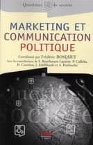 Couverture du livre « Marketing et communication politique ; théorie et pratique » de Frederic Dosquet aux éditions Ems