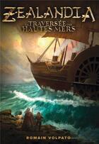 Couverture du livre « Zealandia : la traversée des hautes mers » de Romain Volpato aux éditions Bookelis