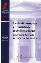 Couverture du livre « Le droit européen et l'arbitrage d'investissement » de Catherine Kessedjian aux éditions Pantheon-assas