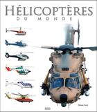 Couverture du livre « Hélicoptères du monde » de Philippe Poulet aux éditions Mission Air 2