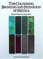 Couverture du livre « The colouring, bronzing and patination of metals » de Richard Hughes aux éditions Thames & Hudson