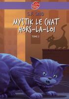 Couverture du livre « Mystik le chat t.2 ; Mystik le chat hors-la-loi » de S.F. Said aux éditions Le Livre De Poche Jeunesse