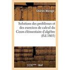 Couverture du livre « Solutions des problemes et des exercices de calcul du cours elementaire d'algebre » de Menuge Charles aux éditions Hachette Bnf