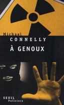 Couverture du livre « À genoux » de Michael Connelly aux éditions Seuil
