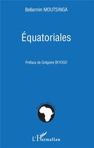 Couverture du livre « Équatoriales » de Bellarmin Moutsinga aux éditions L'harmattan