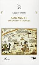 Couverture du livre « Abubakari II ; explorateur mandingue » de Gaoussous Diawara aux éditions Editions L'harmattan