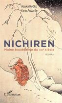 Couverture du livre « Nichiren, moine bouddhiste du XIIIè » de Asuka Ryoko et Yann Aucante aux éditions L'harmattan