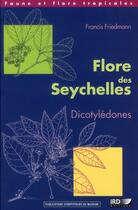 Couverture du livre « Flore des Seychelles ; dicotylédones » de Francis Friedmann aux éditions Ird