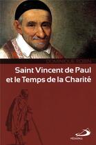 Couverture du livre « Saint Vincent de Paul et le temps de la charité » de Dominique Robin aux éditions Mediaspaul