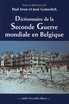 Couverture du livre « Dictionnaire de la seconde guerre mondiale en Belgique » de  aux éditions Andre Versaille