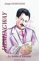 Couverture du livre « Hemingway, le voleur d'éternité » de Joseph Giudicianni aux éditions L'infini