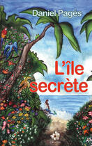 Couverture du livre « L'île secrète » de Daniel Pages aux éditions Yucca Éditions