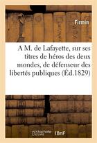 Couverture du livre « A m. de lafayette, sur ses titres de heros des deux mondes, de defenseur des libertes publiques » de Firmin aux éditions Hachette Bnf