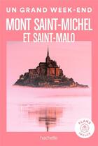 Couverture du livre « Un grand week-end : Mont Saint-Michel et Saint-Malo » de Collectif Hachette aux éditions Hachette Tourisme