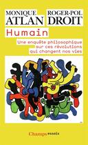 Couverture du livre « Humain ; une enquête philosophique sur ces révolutions qui changent nos vies » de Roger-Pol Droit et Monique Atlan aux éditions Flammarion