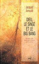 Couverture du livre « Dieu, le singe et le big bang » de Jacques Arnould aux éditions Cerf