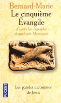 Couverture du livre « Le cinquième Evangile ; d'après les agrapha et quelques mystiques » de Bernard-Marie aux éditions Pocket