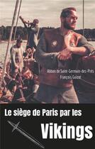 Couverture du livre « Le siège de Paris par les Vikings (885-887) ; Des Vikings sur la Seine » de De Saint-Germain-Des aux éditions Books On Demand
