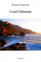 Couverture du livre « Cruel dilemme » de Jeannine Pagnoud aux éditions Edilivre