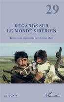 Couverture du livre « Regards sur le monde sibérien » de Malet Christian aux éditions L'harmattan