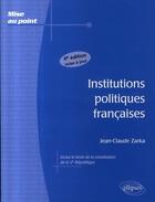 Couverture du livre « Institutions politiques françaises (4e édition) » de Zarka aux éditions Ellipses