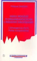 Couverture du livre « Quels modèles d'organisation pour l'industrie européenne : L'émergence de la Firme coopérative » de Philippe Zarifian aux éditions L'harmattan