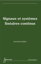 Couverture du livre « Signaux et systèmes linéaires continus » de Jean-Paul Guillois aux éditions Hermes Science Publications