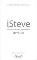 Couverture du livre « I Steve ; intuitions, sagesses et pensées de Steve Jobs » de George Beahm aux éditions Michel Lafon