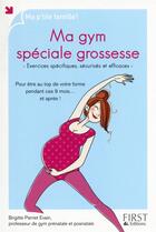 Couverture du livre « Ma gym spéciale grossesse » de Brigitte Parnet-Evain aux éditions First