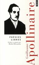 Couverture du livre « Poésies libres » de Guillaume Apollinaire aux éditions Points