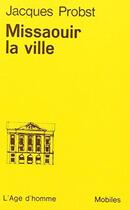 Couverture du livre « Missaouir La Ville O10 » de Jacques Probst aux éditions L'age D'homme