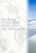 Couverture du livre « Si nous nous réveillons par temps calme » de Jens Rosing aux éditions Paulsen