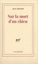 Couverture du livre « Sur la mort d'un chien » de Jean Grenier aux éditions Gallimard