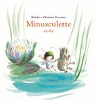 Couverture du livre « Minusculette en été » de Kimiko et Christine Davenier aux éditions Ecole Des Loisirs