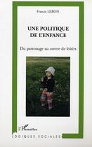 Couverture du livre « Une politique de l'enfance » de Mirella Giannini aux éditions L'harmattan