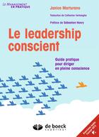 Couverture du livre « Le leadership conscient ; guide pratique pour diriger en pleine conscience » de Janice Marturano aux éditions De Boeck Superieur