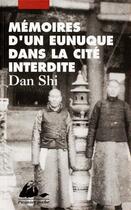 Couverture du livre « Mémoires d'un eunuque dans la cité interdite » de Shi Dan aux éditions Editions Philippe Picquier