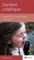 Couverture du livre « L'enfant colérique ; comprendre son enfant et l'aider à se maîtriser » de Michael R. Emlet aux éditions Publications Chretiennes
