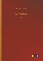Couverture du livre « Les pardaillan - 02 » de Michel Zevaco aux éditions Timokrates