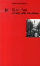 Couverture du livre « L'espace public oppositionnel » de Oskar Negt aux éditions Payot