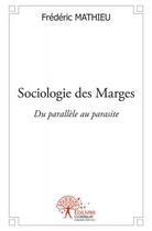 Couverture du livre « Sociologie des marges » de Frederic Mathieu aux éditions Edilivre