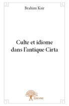 Couverture du livre « Culte et idiome dans l'antique Cirta » de Brahim Ksir aux éditions Edilivre