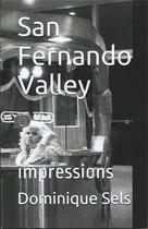 Couverture du livre « San Fernando Valley ; impressions » de Dominique Sels aux éditions La Chambre Au Loup