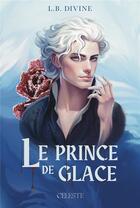 Couverture du livre « Le prince de glace » de L.B. Divine aux éditions Edition Celeste